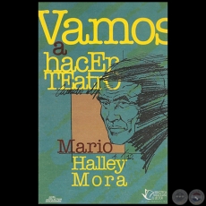VAMOS A HACER TEATRO - Autor: MARIO HALLEY MORA - Ao 1996